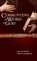 Corrupting the Word of God: The History of the Well-Meant Offer