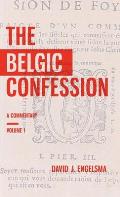 The Belgic Confession: A Commentary (Volume 1)