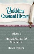 Unfolding Covenant History: An Exposition of the Old Testament: Volume 6: From Samuel to Solomon