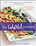 Colorful Kitchen Simple Plant Based Recipes for Vibrancy Inside & Out