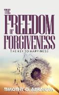 The Freedom of Forgiveness: The Key to Happiness