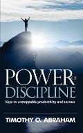Power of Discipline: Keys to Unstoppable Productivity and Success