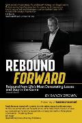 Rebound Forward: Rebound from Life's Most Devastating Losses and Stay in the Game Second Edition