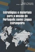 Estrat?gias e materiais para o ensino de Portugu?s como L?ngua Estrangeira