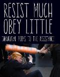 Resist Much / Obey Little: Inaugural Poems to the Resistance