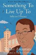 Something To Live Up To: Selected Poems