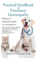 Practical Handbook of Veterinary Homeopathy: Healing Our Companion Animals from the Inside Out
