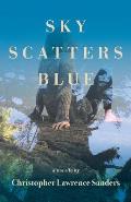 Sky Scatters Blue: A Novella
