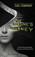 The Heroines Journey For Writers Readers & Fans of Pop Culture