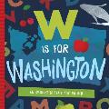 W is for Washington An Evergreen State ABC Primer