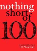 Nothing Short Of Selected Tales from 100 Word Storyorg