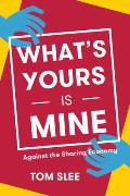 What's Yours Is Mine: Against the Sharing Economy
