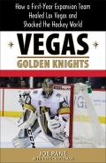 Vegas Golden Knights How a First Year Expansion Team Healed Las Vegas & Shocked the Hockey World