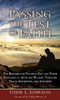 Passing the Test of Faith: The Rewards for Trusting God and Three Fundamental Steps for Walking Through Trials, Adversities, and Hardships