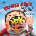 Herman Jiggle, Say Hello!: How to Talk to People When Your Words Get Stuck Volume 1