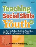 Teaching Social Skills to Youth, Fourth Edition: An Easy-To-Follow Guide to Teaching 196 Basic to Complex Life Skills