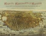 Misfits Merchants & Mayhem Tales from San Franciscos Historic Waterfront 1849 1934