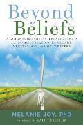 Beyond Beliefs A Guide to Improving Relationships & Communication for Vegans Vegetarians & Meat Eaters