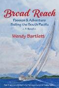 Broad Reach: Passion & Adventure Sailing the South Pacific A Novel