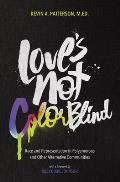 Loves Not Color Blind Race & Representation in Polyamorous & Other Alternative Communities