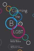 Claiming the B in Lgbt Illuminating the Bisexual Narrative