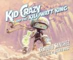 Kid Crazy & the Kilowatt King