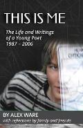 This Is Me: The Life and Writings of a Young Poet