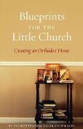 Blueprints for the Little Church: Creating the Church in Your Home