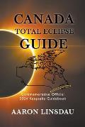 Canada Total Eclipse Guide: Commemorative Official 2024 Keepsake Guidebook
