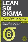 Lean Six SIGMA QuickStart Guide The Simplified Beginners Guide to Lean Six SIGMA