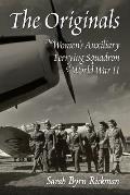 The Originals: The Women's Auxiliary Ferrying Squadron of World War II