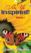 Be Ye Inspired! Volume I