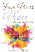 From Pieces to Peace: 32 Years of Lesbianism: Finally Letting Go of the Chains of an Unclean Spirit