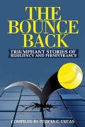 The Bounce Back: Triumphant Stories of Resiliency and Perseverance