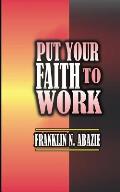 Put Your Faith to Work: Faith
