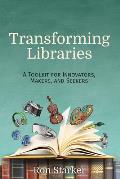 Transforming Libraries A Toolkit for Innovators Makers & Seekers