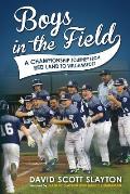 Boys in the Field: A Championship Journey from Red Land to Williamsport