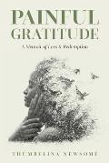 Painful Gratitude: A Memoir of Loss & Redemption