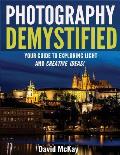 Photography Demystified: Your Guide to Exploring Light and Creative Ideas!