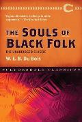 Souls of Black Folk The Unabridged Classic