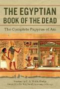 Egyptian Book of the Dead The Complete Papyrus of Ani