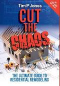 Cut the Chaos: The ultimate guide to residential remodeling