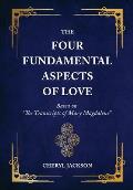 The Four Fundamental Aspects of Love: Based on The Transcripts of Mary Magdalene