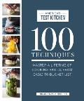 100 Techniques Master a Lifetime of Cooking Skills from Basic to Bucket List