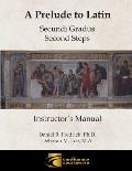 A Prelude to Latin: Secundi Gradus - Second Steps Instructor's Manual