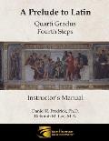 A Prelude to Latin: Quarti Gradus - Fourth Steps Instructor's Manual