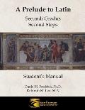 A Prelude to Latin: Secundi Gradus - Second Steps Student's Manual