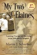 My Two Elaines Learning Coping & Surviving as an Alzheimers Caregiver