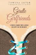Girdle Girlfriends: Lessons Learned from Girdles on How to do Friendships