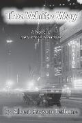 White Way A Novel of New Yorks Broadway
